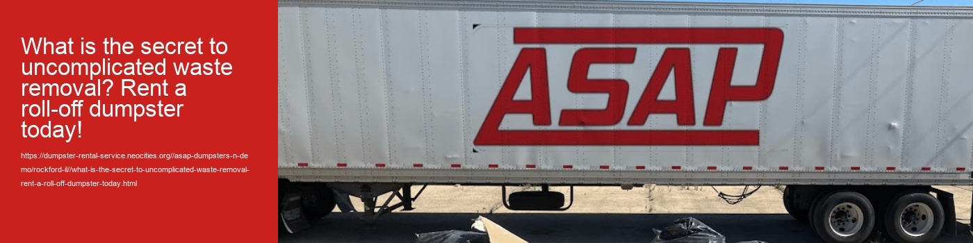 What is the secret to uncomplicated waste removal? Rent a roll-off dumpster today!