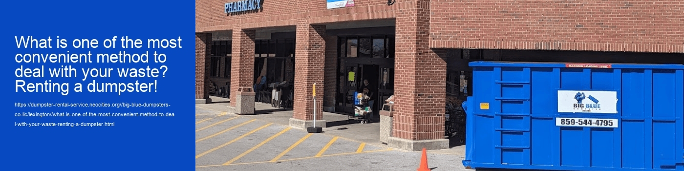 What is one of the most convenient method to deal with your waste? Renting a dumpster!