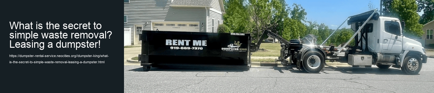 What is the secret to simple waste removal? Leasing a dumpster!